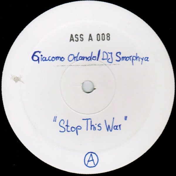 Giacomo Orlando & Smorphya DJ - Stop This War | A.S.S. Records (Audio Sonic Solution Records) (ASS A 08)