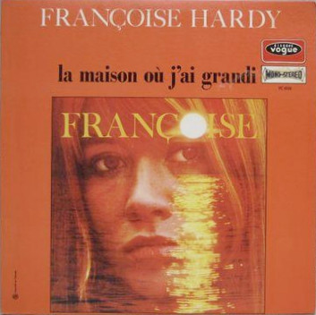 Françoise Hardy - La Maison Où J'ai Grandi | Disques Vogue (VC 6024) - main Françoise Hardy - La Maison Où J'ai Grandi | Disques Vogue (VC 6024) - main