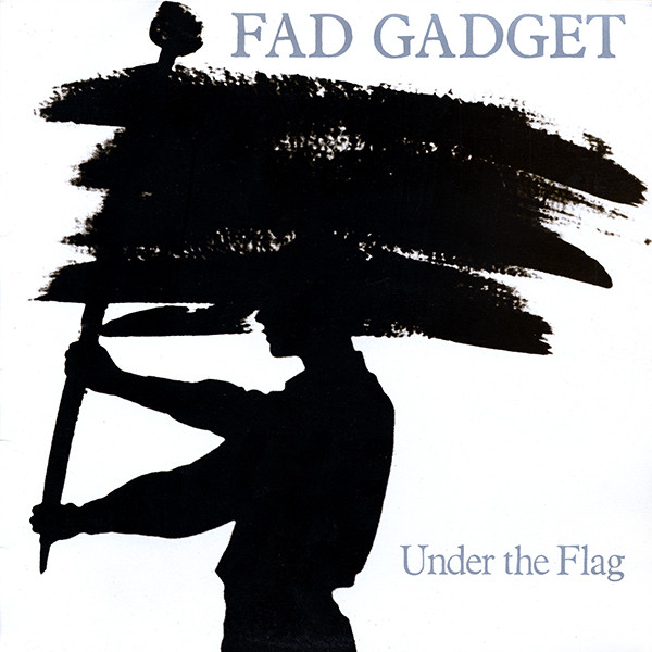 Fad Gadget - Under The Flag | Mute (STUMM 8)