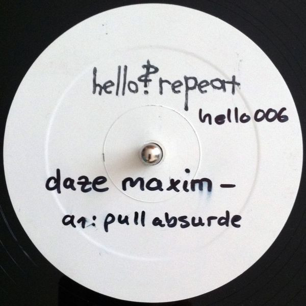 Daze Maxim - Pull Absurde | Hello? Repeat (HELLO 006) - main