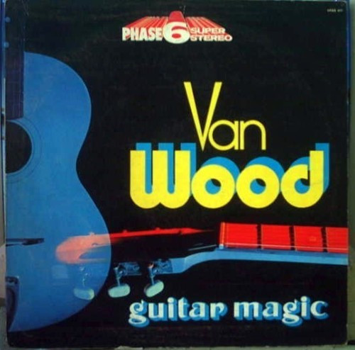 Van Wood - Guitar Magic | Phase 6 Super Stereo (VPAS 911)