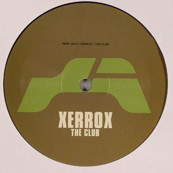 Xerrox - The Club | Reef Recordings (REEF 040-6) - 2