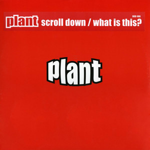 Plant - Scroll Down / What Is This? | Plant Music Inc. (SEED 006) - main