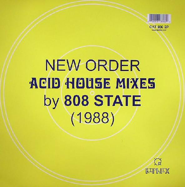 New Order Acid House Mixes By 808 State - New Order Acid House Mixes By 808 State (1988) | Rephlex (CAT 806 EP)