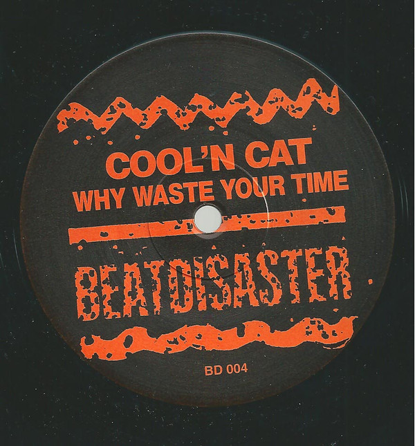 Cool 'n Cat - Why Waste Your Time | Beatdisaster Records (BD 1003-12) - 3