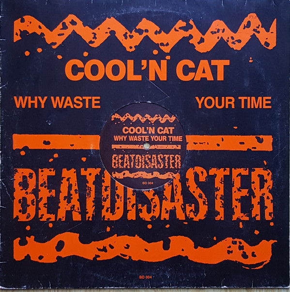 Cool 'n Cat - Why Waste Your Time | Beatdisaster Records (BD 1003-12)