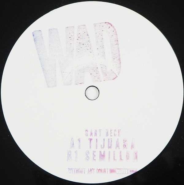 Gary Beck - Tijuana / Semillon | Without Any Doubt (WAD 004) - 2