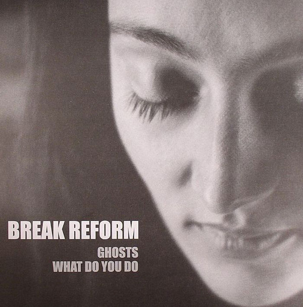 Break Reform - Ghosts / What Do You Do | Abstract Blue Recordings (ABR 05)