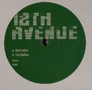 12th Avenue - Feel What / Hot Butter | Not On Label (12AVE) - 2 12th Avenue - Feel What / Hot Butter | Not On Label (12AVE) - 2