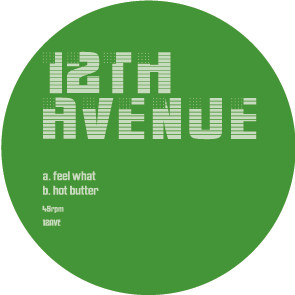 12th Avenue - Feel What / Hot Butter | Not On Label (12AVE) - main 12th Avenue - Feel What / Hot Butter | Not On Label (12AVE) - main