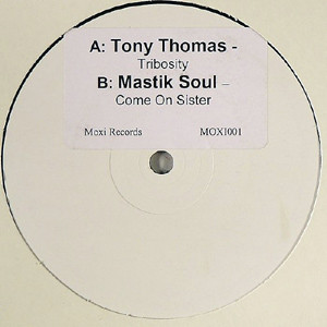 Tony Thomas / Mastik Soul - Tribosity / Come On Sister | Moxi Records (MOXI001)