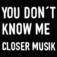 Closer Musik - You Don't Know Me | Kompakt (KOM 52)