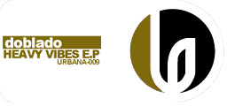Doblado - Heavy Vibes E.P | Urbana Recordings (URBANA-009)