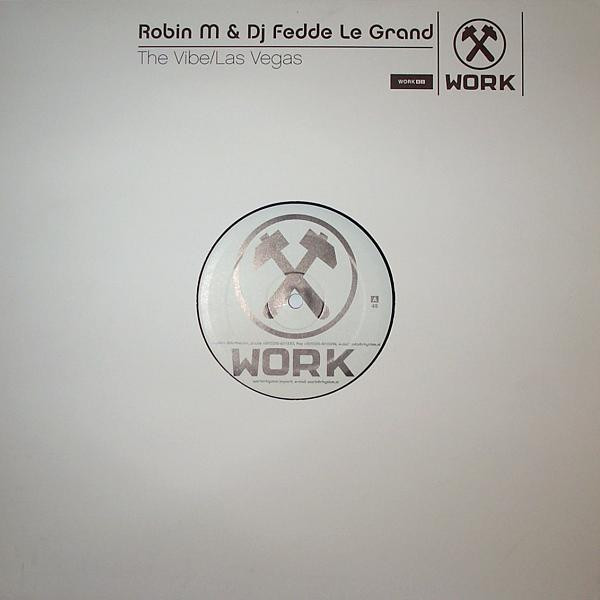 Robin M & Fedde Le Grand - The Vibe / Las Vegas | Work Records (WORK 62)