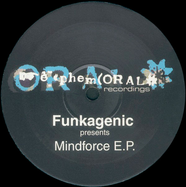 Funkagenic - Mindforce EP | Ephemoral Recordings (MG 003) - main Funkagenic - Mindforce EP | Ephemoral Recordings (MG 003) - main