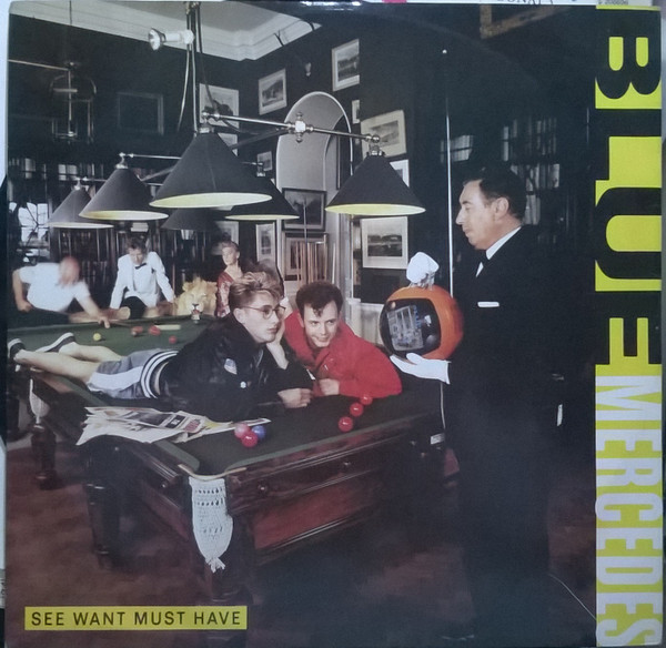 Blue Mercedes - See Want Must Have | MCA Records (BONAX 2) - 2