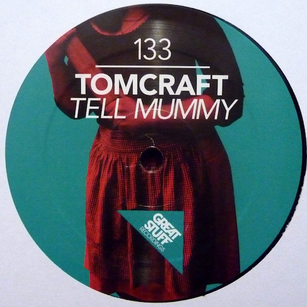 Tomcraft - Tell Mummy | Great Stuff Recordings (GSR133) - 2 Tomcraft - Tell Mummy | Great Stuff Recordings (GSR133) - 2