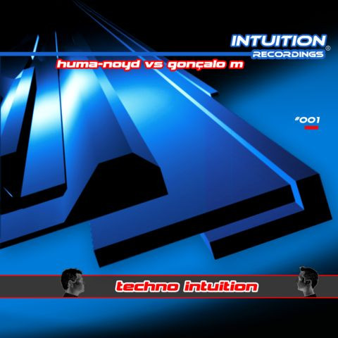 Huma-Noyd / Goncalo M - Techno Intuition | Intuition Recordings Pt (Int|||||001)