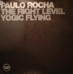 Paulo Rocha - The Right Level / Yogic Flying | Black Vinyl Records (BVR 12035)