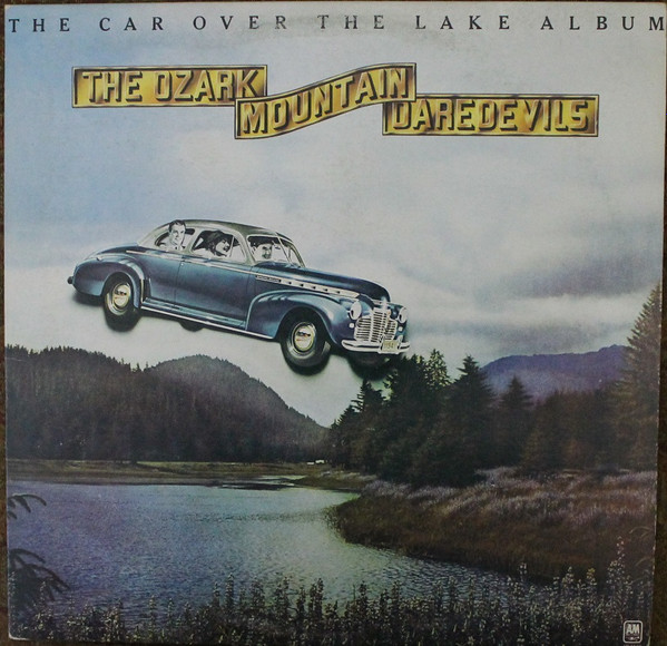 The Ozark Mountain Daredevils - The Car Over The Lake Album | A&M Records (SP-4549) - main The Ozark Mountain Daredevils - The Car Over The Lake Album | A&M Records (SP-4549) - main