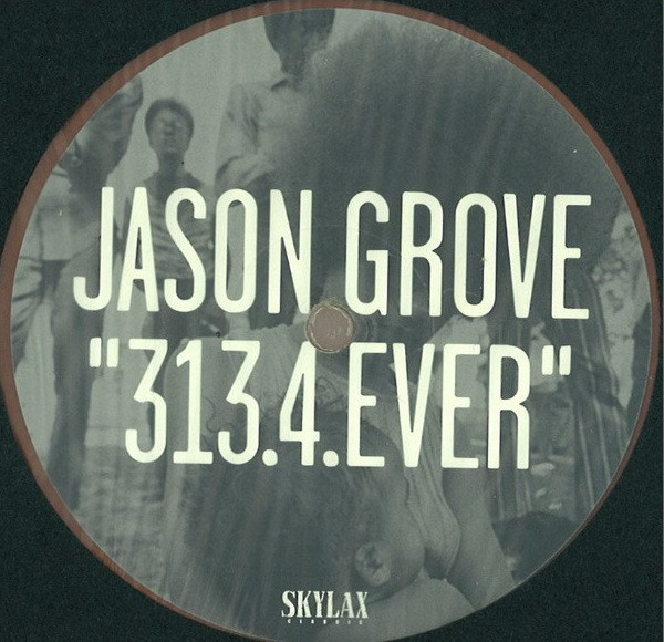 Jason Grove - 313.4.Ever | Skylax (LAX 127)