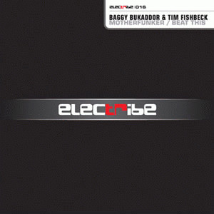 Baggy Bukaddor & Tim Fishbeck - Motherfunker / Beat This | Electribe (electribe 016)