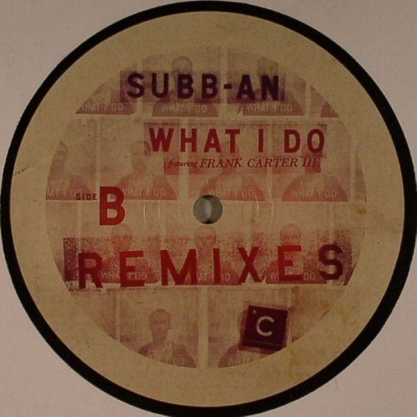 Subb-an featuring Frank Carter III - What I Do - Remixes | Culprit (CP021) - 4 Subb-an featuring Frank Carter III - What I Do - Remixes | Culprit (CP021) - 4
