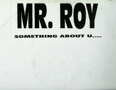 Mr. Roy - Something About U.... | Not On Label (MRR 013) - main