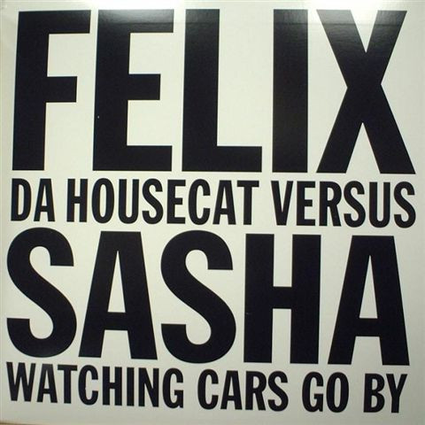 Felix Da Housecat Versus Sasha - Watching Cars Go By | Emperor Norton (ENR 53-1) - main Felix Da Housecat Versus Sasha - Watching Cars Go By | Emperor Norton (ENR 53-1) - main