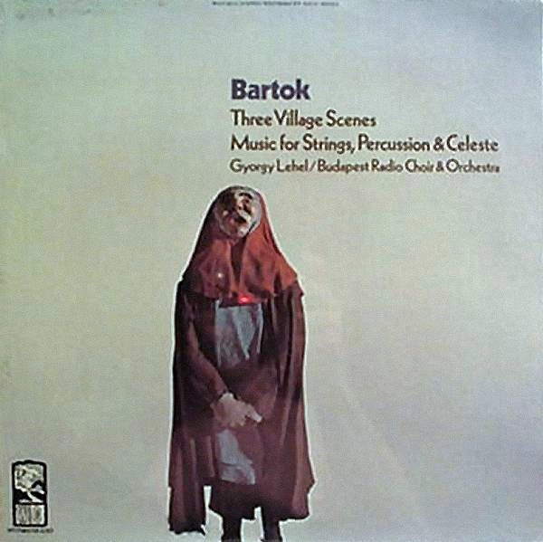 Bartok - Gyorgy Lehel / Budapest Radio Choir & Orchestra - Three Village Scenes / Music For Strings, Percussion & Celeste | Westminster Gold (WGS-8210) Bartok - Gyorgy Lehel / Budapest Radio Choir & Orchestra - Three Village Scenes / Music For Strings, Percussion & Celeste | Westminster Gold (WGS-8210)