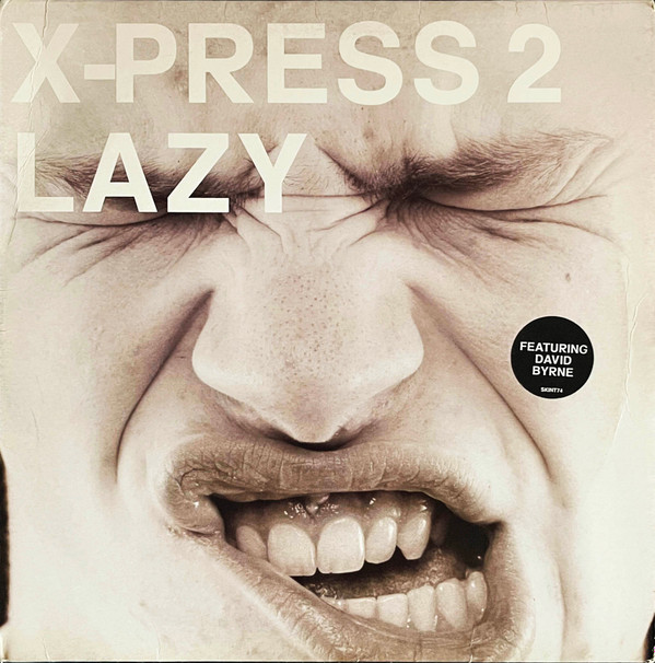 X-Press 2 Featuring David Byrne - Lazy | Skint (SKINT74)