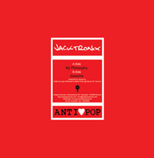 Jacktronix - My Philosophy / Gasoline | Antipop Records (ANTI 002) - 3