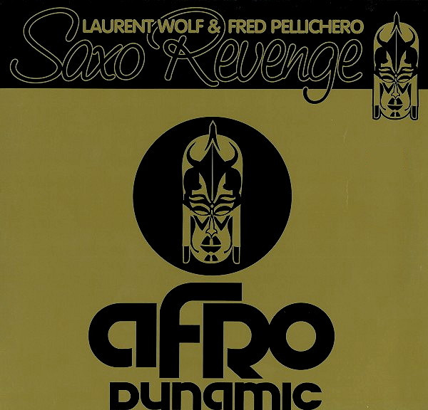 Laurent Wolf & Fred Pellichero - Saxo Revenge | Afro Dynamic (AFRO 002) - main Laurent Wolf & Fred Pellichero - Saxo Revenge | Afro Dynamic (AFRO 002) - main