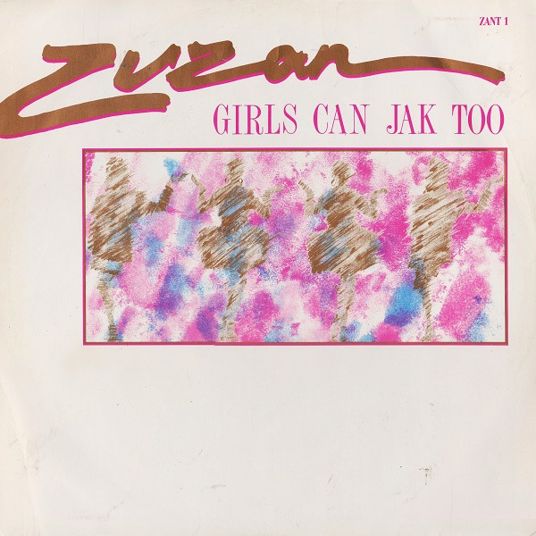 Zuzan - Girls Can Jak Too | Supreme Records (ZANT 1) - main Zuzan - Girls Can Jak Too | Supreme Records (ZANT 1) - main
