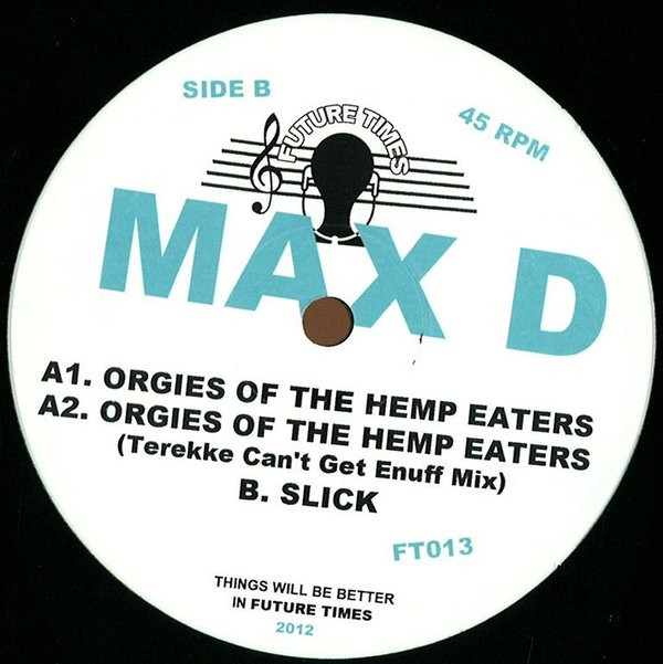Max D - Orgies Of The Hemp Eaters | Future Times (FT013) - 2 Max D - Orgies Of The Hemp Eaters | Future Times (FT013) - 2