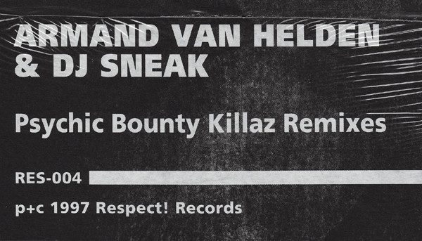 Armand Van Helden & DJ Sneak - Psychic Bounty Killaz (Remixes) | Respect! Records (RES-004) - 3 Armand Van Helden & DJ Sneak - Psychic Bounty Killaz (Remixes) | Respect! Records (RES-004) - 3