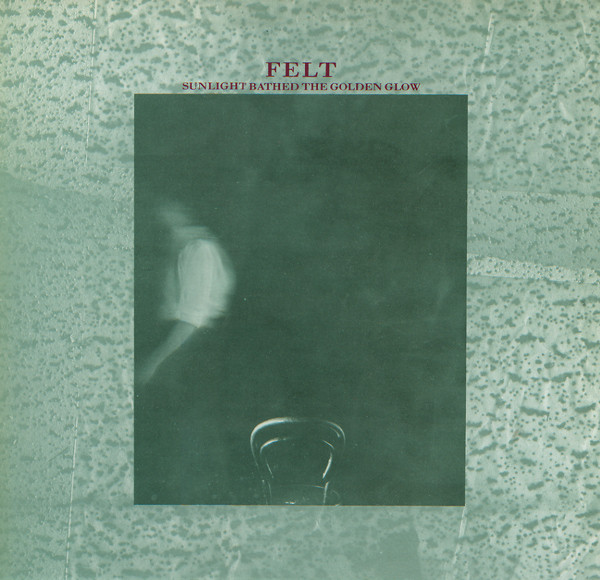 Felt - Sunlight Bathed The Golden Glow | Cherry Red (12 CHERRY 81)