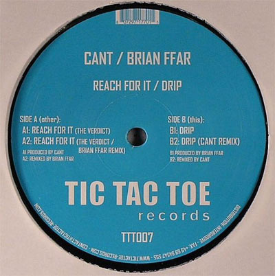 Cant / Brian Ffar - Reach For It / Drip | Tic Tac Toe Records (TTT 007) - main Cant / Brian Ffar - Reach For It / Drip | Tic Tac Toe Records (TTT 007) - main