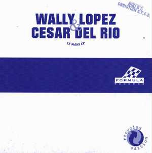 Wally Lopez & Cesar Del Rio - Le Mans EP | Formula Records (F-001) - 2 Wally Lopez & Cesar Del Rio - Le Mans EP | Formula Records (F-001) - 2