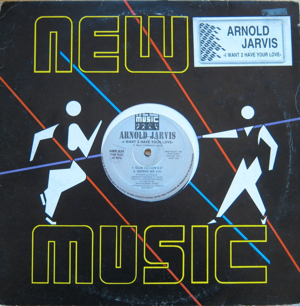 Arnold Jarvis - I Want 2 Have Your Love | New Music International (NMX 630) - main Arnold Jarvis - I Want 2 Have Your Love | New Music International (NMX 630) - main
