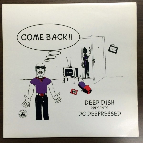 Deep Dish Presents DC Deepressed - Come Back !! | Power Records (PWR 6607)