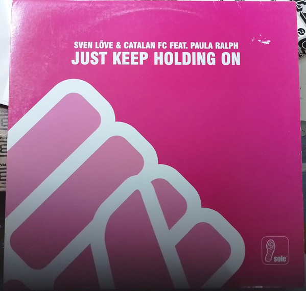 Sven Love & Catalan FC Featuring Paula Ralph - Just Keep Holding On | Sole Music (SOLE 032) - main
