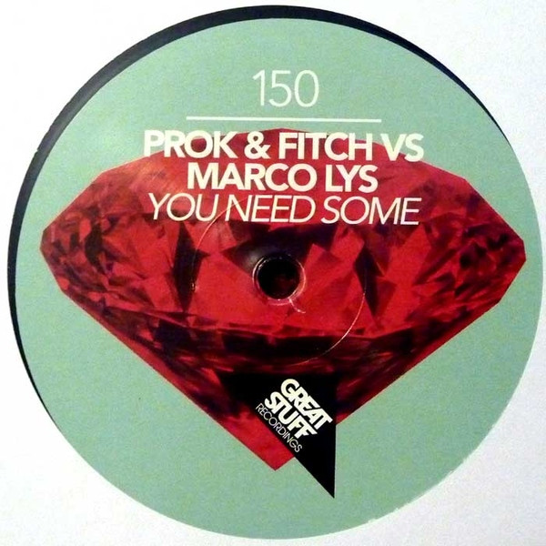 Prok & Fitch vs Marco Lys - You Need Some | Great Stuff Recordings (GSR150) - main Prok & Fitch vs Marco Lys - You Need Some | Great Stuff Recordings (GSR150) - main