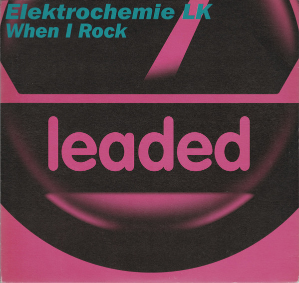 Elektrochemie LK - When I Rock | Leaded (leaded #011)