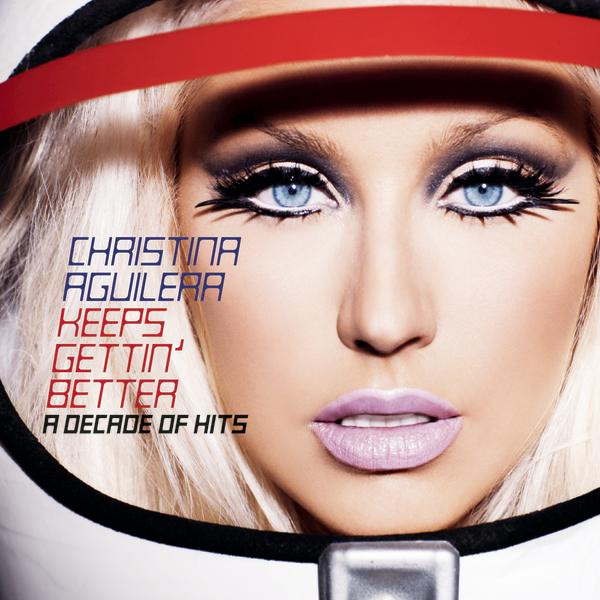 Christina Aguilera - Keeps Gettin' Better: A Decade Of Hits | RCA (88697-38616-2) - main Christina Aguilera - Keeps Gettin' Better: A Decade Of Hits | RCA (88697-38616-2) - main
