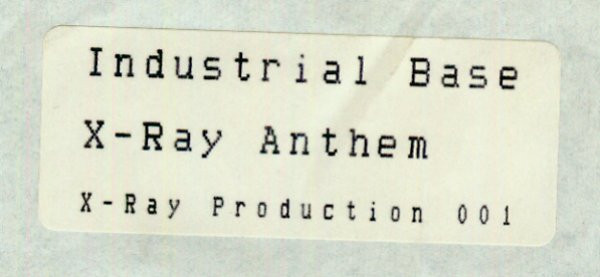 Industrial Base - X-Ray Anthem | X-Ray Production (X-RAY 001)