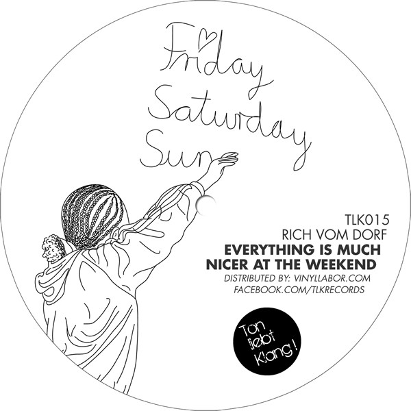 Rich Vom Dorf - Everything Is Much Nicer At The Weekend | Ton liebt Klang (TLK015) - 3 Rich Vom Dorf - Everything Is Much Nicer At The Weekend | Ton liebt Klang (TLK015) - 3