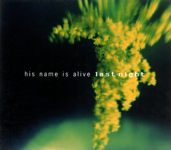 His Name Is Alive - Last Night | 4AD (CAD 2210 CD)