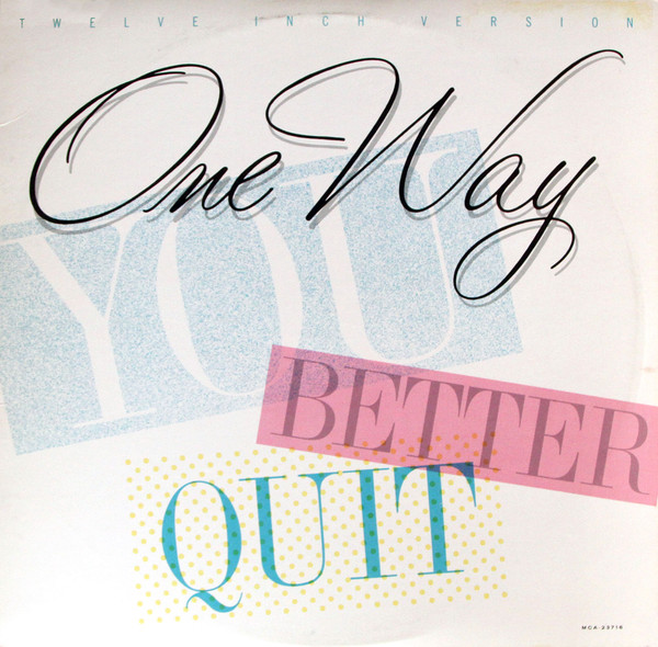 One Way - You Better Quit | MCA Records (MCA-23716)