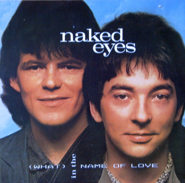 Naked Eyes - (What) In The Name Of Love | Parlophone (12R 6078) - main